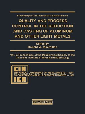 cover image of Proceedings of the International Symposium on Quality and Process Control in the Reduction and Casting of Aluminum and Other Light Metals, Winnipeg, Canada, August 23–26, 1987